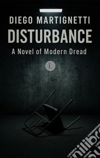 Disturbance. A novel of modern dread libro