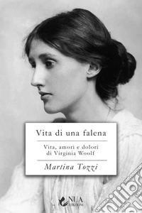Vita di una falena. Vita, amori e dolori di Virginia Woolf libro