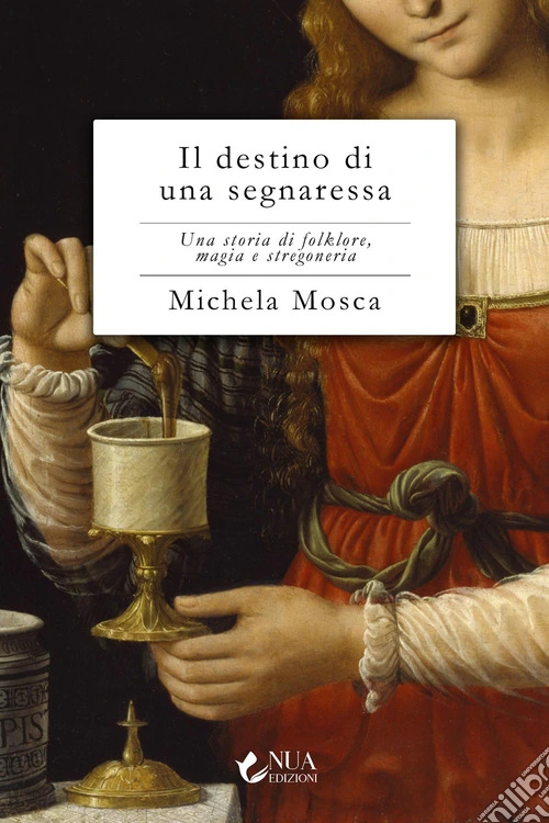Il destino di una segnaressa. Una storia di folklore, magia e stregoneria