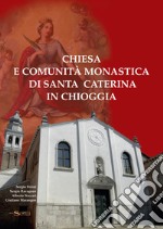 Chiesa e comunità monastica di Santa Caterina in Chioggia libro