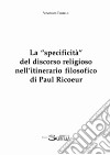 La «specificità» del discorso religioso nell'itinerario filosofico di Paul Ricoeur libro