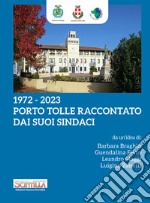 1972-2023. Porto Tolle raccontato dai suoi sindaci libro