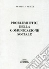 Problemi etici della comunicazione sociale libro