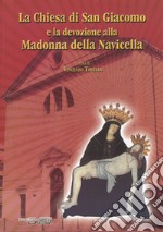 La Chiesa di San Giacomo e la devozione alla Madonna della Navicella libro