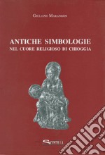 Antiche simbologie nel cuore religioso di Chioggia libro