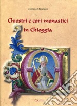 Chiostri e cori monastici di Chioggia libro