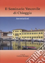 Il seminario vescovile di Chioggia. Annotazioni libro