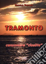 Tramonto. Canzoniere «ciosòto» libro