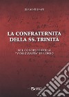 La confraternita della SS. Trinità nel contesto della «venezianità» di Loreo libro di Bonafè Enrico