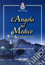 L'angolo del medico. Con testimonianze e ricordi