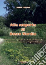 Alla scoperta di Bosco Nordio. Un'interessante esperienza di educazione ambientale e un'avvincente panoramica sui «segreti» del bosco