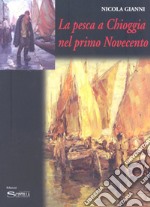 La pesca a Chioggia nel primo Novecento libro