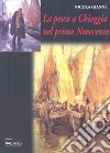 La pesca a Chioggia nel primo Novecento libro