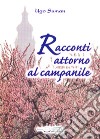 Racconti attorno al campanile libro