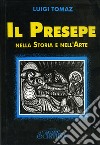 Il presepe nella storia e nell'arte libro