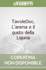 TavoleDoc. L'anima e il gusto della Liguria libro