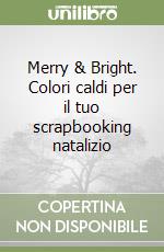 Merry & Bright. Colori caldi per il tuo scrapbooking natalizio