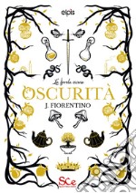 Oscurità. La favola oscura. Vol. 3 libro