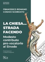 La Chiesa... Strada facendo. Modesto contributo pro-vocatorio al Sinodo