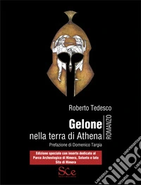Gelone nella terra di Athena. Edizione Speciale con inserto dedicato al Parco archeologico di Himera, Solunto e Iato Sito di Himera. Ediz. speciale libro