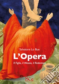 L'opera. Il figlio, il Messia, il Redentore