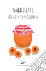 Marmellate storie di vita da conservare 2022 libro