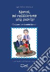 Nonni, mi raccontate una storia? libro