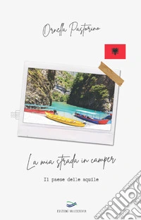 La mia strada in camper. Il paese delle aquile libro