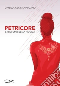Petricore. Il profumo della pioggia libro