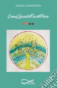 Comequandofuoripiove. Cuori quadri fiori picche. Nuova ediz. libro