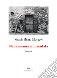 Nella memoria inventata. Nuova ediz. libro