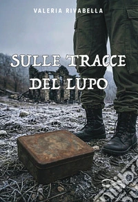 Sulle tracce del lupo. Nuova ediz. libro