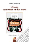 Olivetti una storia su due ruote libro di Ghiggio Paolo