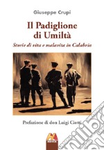 Il padiglione di umiltà. Storie di vita e malavita in Calabria libro