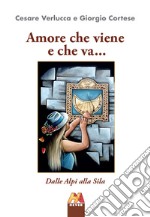 Amore che viene e che va... Dalle Alpi alla Sila