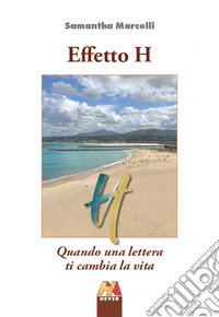 Effetto H. Quando una lettera ti cambia la vita libro