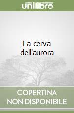 La cerva dell'aurora libro