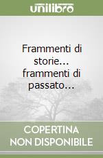 Frammenti di storie... frammenti di passato... libro