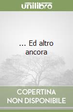 ... Ed altro ancora