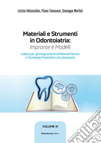 Materiali e strumenti in odontoiatria: impronte e modelli. Ediz. per la scuola. Vol. 3 libro