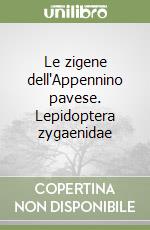 Le zigene dell'Appennino pavese. Lepidoptera zygaenidae libro