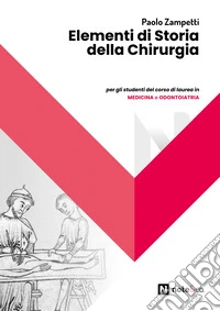 Elementi di storia della chirurgia. Ediz. illustrata libro