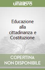 Educazione alla cittadinanza e Costituzione libro