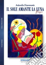 Il sole amante la Luna. Ricordo dell'amore che giace delicato sulle tracce di ogni giorno