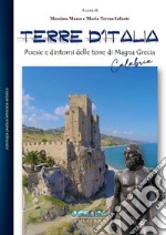 Terre d'Italia. Poesie e dintorni di Magna Grecia (Calabria)