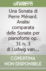 Una Sonata di Pierre Ménard. Analisi comparata delle Sonate per pianoforte op. 31 n. 3 di Ludwig van Beethoven e op. 14 di Sergej Prokofiev