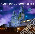 Santiago de Compostela. Un viaggio nello spazio dell'anima libro