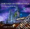 Santiago de Compostela. Un viaje en el espacio del alma libro