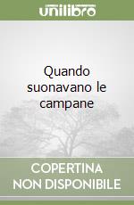 Quando suonavano le campane