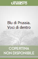 Blu di Prussia. Voci di dentro libro